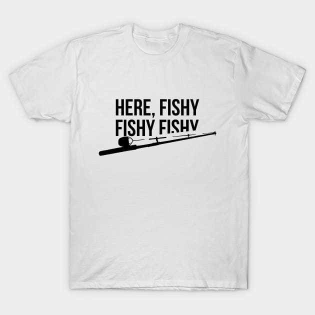 Funny Fishing Shirt, Here Fishy Fishy Father's Day Gift T-Shirt by RedYolk